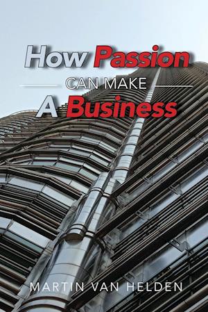Cover for Martin Van Helden · How Passion Can Make a Business (Book) (2023)