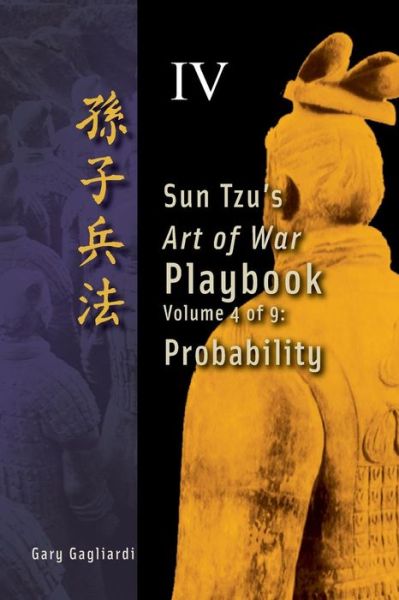 Cover for Gary Gagliardi · Volume 4: Sun Tzu's Art of War Playbook: Probability (Paperback Book) [First Print edition] (2014)