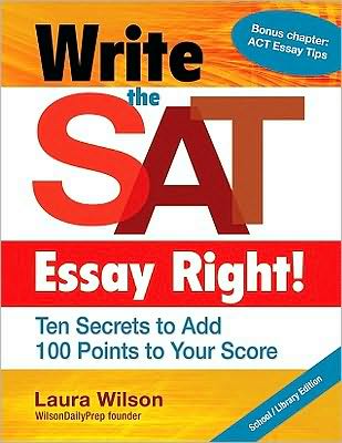 Write the Sat Essay Right! (School / Library Edition): Ten Secrets to Add 100 Points to Your Score (Maupin House) - Laura Wilson - Libros - Maupin House - 9781934338797 - 2013