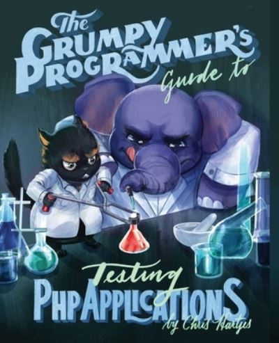 Cover for Kara Ferguson · The Grumpy Programmer's Guide To Testing PHP Applications (Paperback Book) (2020)