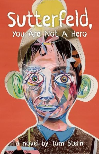 Cover for Tom Stern · Sutterfeld, You Are Not a Hero: A Novel (Paperback Book) (2015)