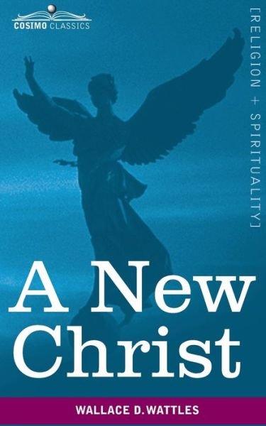 Cover for Wallace D Wattles · A New Christ (Pocketbok) (2020)