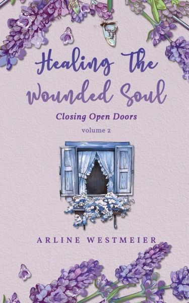 Cover for Arline Westmeier · Healing the Wounded Soul: Closing Open Doors volume 2 (Pocketbok) (2020)