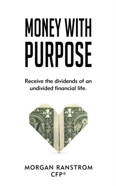 Money With Purpose - Morgan Ranstrom - Książki - Wisdom Editions - 9781960250797 - 23 stycznia 2023