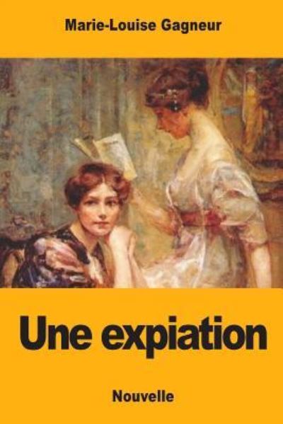 Cover for Marie-Louise Gagneur · Une expiation (Paperback Book) (2017)