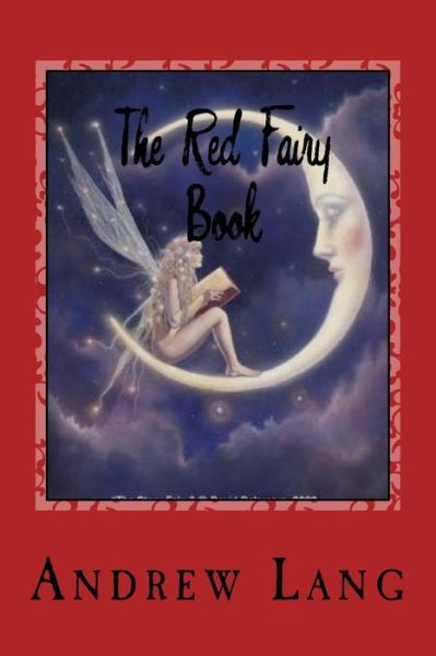 The Red Fairy Book - Andrew Lang - Books - Createspace Independent Publishing Platf - 9781979355797 - October 31, 2017