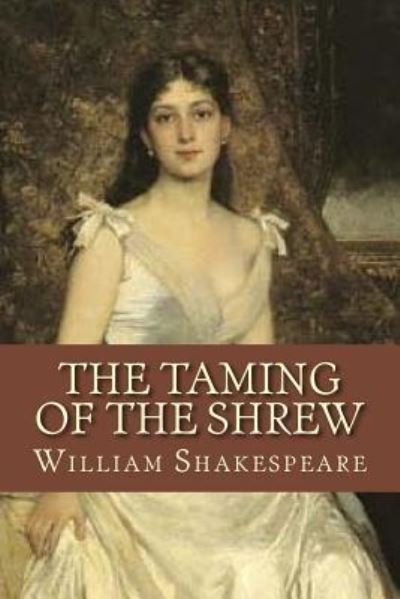 The Taming of the Shrew - William Shakespeare - Kirjat - Createspace Independent Publishing Platf - 9781981826797 - maanantai 18. joulukuuta 2017