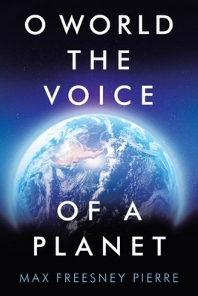 Cover for Max Freesney Pierre · O World the Voice of a Planet (Paperback Book) (2021)