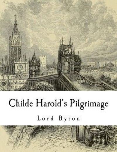 Cover for 1788- Lord George Gordon Byron · Childe Harold's Pilgrimage (Paperback Book) (2018)