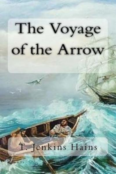 Cover for T Jenkins Hains · The Voyage of the Arrow (Taschenbuch) (2018)