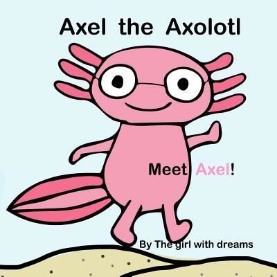 Cover for P J · Axel the Axolotl (Paperback Book) (2018)