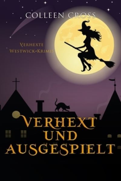 Verhext und ausgespielt - Colleen Cross - Books - Slice Publishing - 9781989268797 - August 1, 2023