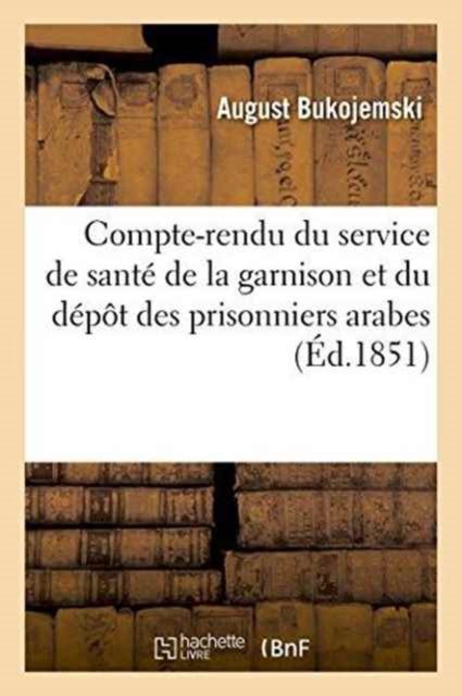 Cover for Bukojemski · Compte-Rendu Du Service de Sante de la Garnison Et Du Depot Des Prisonniers Arabes (Paperback Book) (2016)