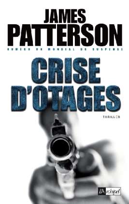 Cover for Patterson · Crise D Otages (Ldp Thrillers) (French Edition) (Paperback Book) [French edition] (2010)