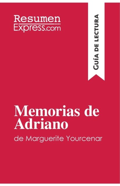 Cover for Resumenexpress · Memorias de Adriano de Marguerite Yourcenar (Gu?a de lectura): Resumen y an?lisis completo (Pocketbok) (2018)