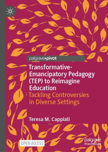 Cover for Teresa M. Cappiali · Transformative-Emancipatory Pedagogy (TEP) to Reimagine Education: Tackling Controversies in Diverse Settings (Hardcover Book) (2025)