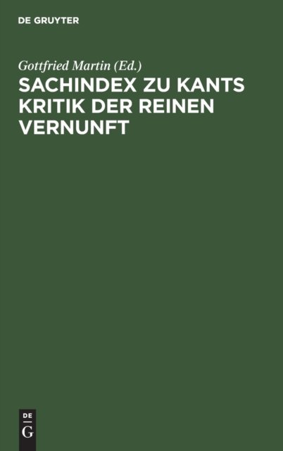 Sachindex zu Kants Kritik der reinen Vernunft - Gottfried Martin - Books - de Gruyter - 9783110051797 - November 1, 1967