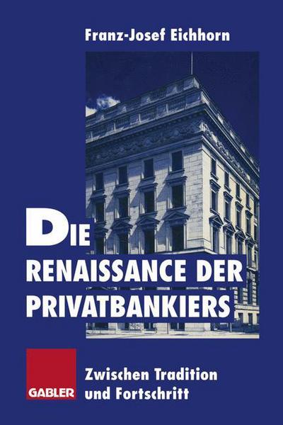 Die Renaissance der Privatbankiers - - Books - Gabler Verlag - 9783322825797 - May 18, 2012