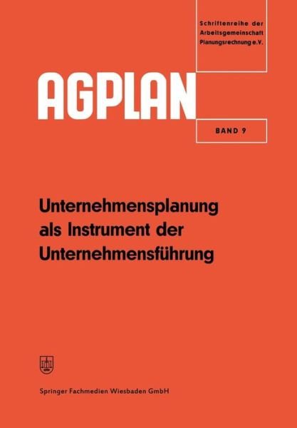 Cover for Arbeitsgemeinschaft Planungsrechnung Arbeitsgemeinschaft · Unternehmensplanung ALS Instrument Der Unternehmensfuhrung - Agplan (Pocketbok) [1965 edition] (1965)