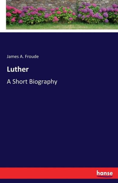 Cover for James a Froude · Luther (Paperback Book) (2017)