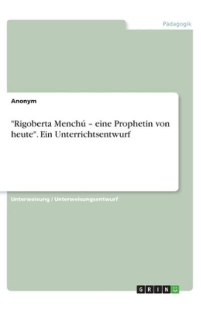 "Rigoberta Menchú - eine Prophet - Anonym - Other -  - 9783346304797 - 