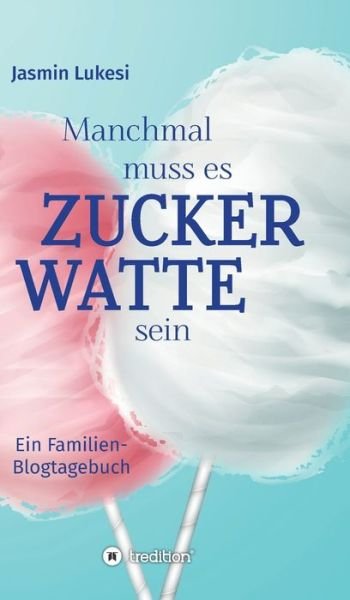 Cover for Jasmin Lukesi · Manchmal muss es Zuckerwatte sein (Hardcover Book) (2021)