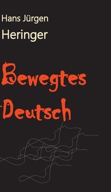 Cover for Hans Jurgen Heringer · Bewegtes Deutsch (Gebundenes Buch) (2021)