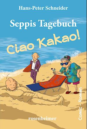 Cover for Hans-Peter Schneider · Seppis Tagebuch - Ciao Kakao! (Hardcover Book) (2021)