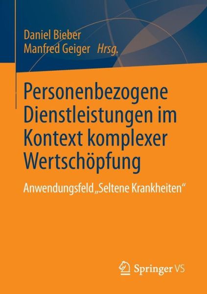 Cover for Manfred Geiger · Personenbezogene Dienstleistungen Im Kontext Komplexer Wertschoepfung: Anwendungsfeld &quot;seltene Krankheiten&quot; (Paperback Book) [2014 edition] (2014)