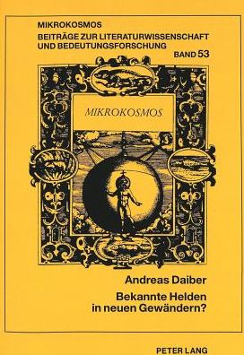 Cover for Andreas Daiber · Bekannte Helden in Neuen Gewaendern?: Intertextuelles Erzaehlen Im &quot;Biterolf Und Dietleib&quot; Sowie Am Beispiel Keies Und Gaweins Im &quot;Lanzelet&quot;, &quot;Wigalois&quot; Und Der &quot;Crone&quot; - Mikrokosmos (Paperback Book) (1999)