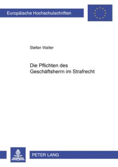 Cover for Dr Stefan Walter · Die Pflichten Des Geschaeftsherrn Im Strafrecht - Europaeische Hochschulschriften Recht (Paperback Bog) [German edition] (2000)