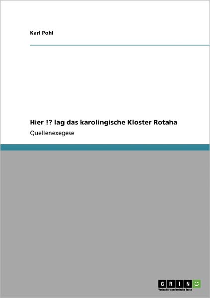 Cover for Pohl · Hier !? lag das karolingische Klos (Book) [German edition] (2013)