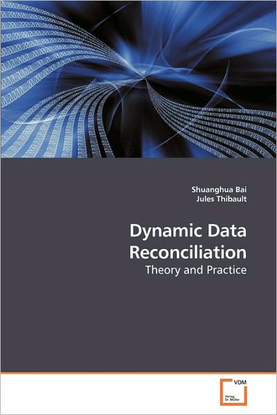 Cover for Jules Thibault · Dynamic Data Reconciliation: Theory and Practice (Paperback Book) (2010)