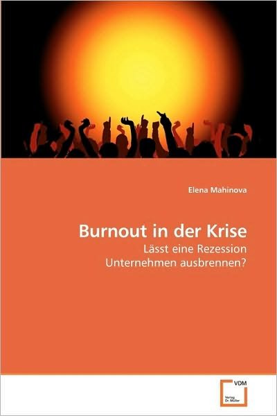 Burnout in Der Krise: Lässt Eine Rezession Unternehmen Ausbrennen? - Elena Mahinova - Bøker - VDM Verlag Dr. Müller - 9783639220797 - 2. desember 2009