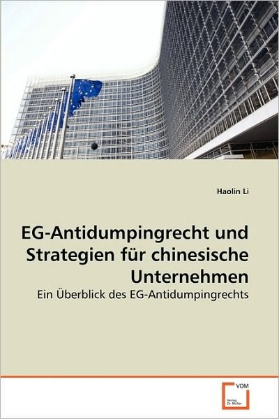 Cover for Haolin Li · Eg-antidumpingrecht Und Strategien Für Chinesische Unternehmen: Ein Überblick Des Eg-antidumpingrechts (Paperback Book) [German edition] (2010)