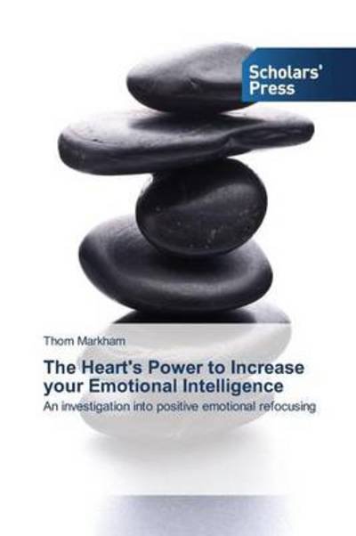 Cover for Thom Markham · The Heart's Power to Increase Your Emotional Intelligence: an Investigation into Positive Emotional Refocusing (Paperback Book) (2014)