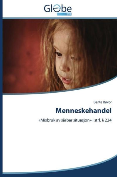 Cover for Bente Bøvor · Menneskehandel: «misbruk Av Sårbar Situasjon» I Strl. § 224 (Taschenbuch) [Norwegian edition] (2014)