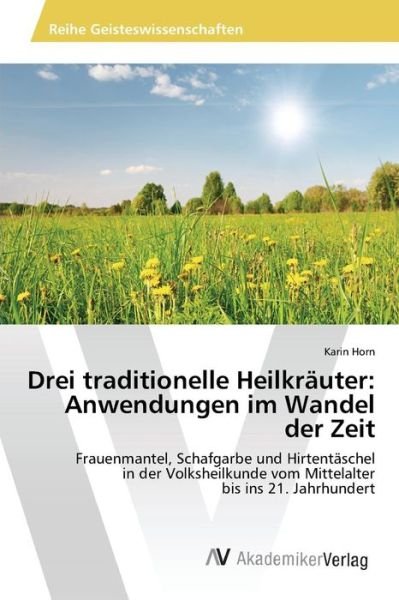 Cover for Horn Karin · Drei Traditionelle Heilkrauter: Anwendungen Im Wandel Der Zeit (Paperback Book) (2015)