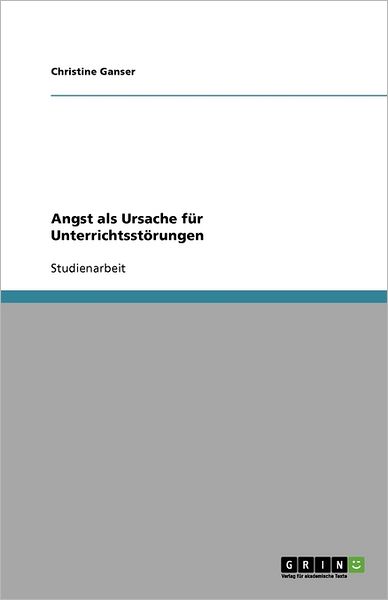 Cover for Ganser · Angst als Ursache für Unterricht (Book) [German edition] (2010)