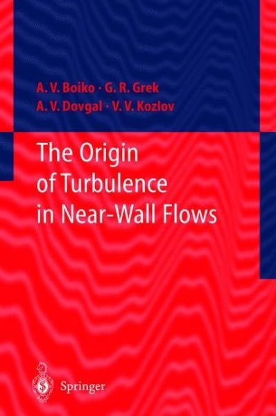 A.V. Boiko · The Origin of Turbulence in Near-Wall Flows (Paperback Book) [Softcover reprint of hardcover 1st ed. 2002 edition] (2010)