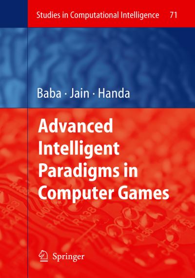 Advanced Intelligent Paradigms in Computer Games - Studies in Computational Intelligence - Norio Baba - Books - Springer-Verlag Berlin and Heidelberg Gm - 9783642091797 - November 30, 2010