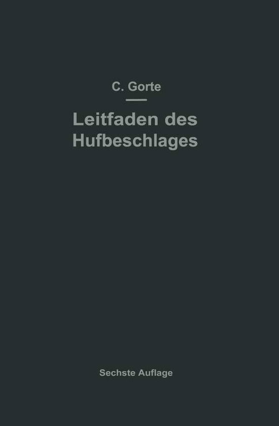 Cover for C Goerte · Leitfaden Des Hufbeschlages (Paperback Book) [6th 6. Aufl. 1922 edition] (1922)