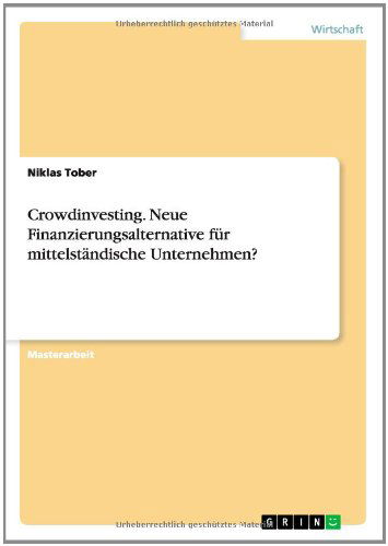 Cover for Niklas Tober · Crowdinvesting. Neue Finanzierungsalternative Für Mittelständische Unternehmen? (Pocketbok) [German edition] (2014)