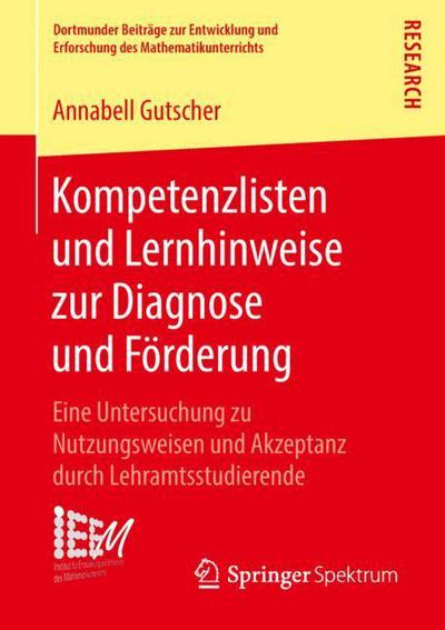 Cover for Annabell Gutscher · Kompetenzlisten Und Lernhinweise Zur Diagnose Und Foerderung: Eine Untersuchung Zu Nutzungsweisen Und Akzeptanz Durch Lehramtsstudierende - Dortmunder Beitrage Zur Entwicklung Und Erforschung Des Math (Paperback Book) [1. Aufl. 2018 edition] (2018)