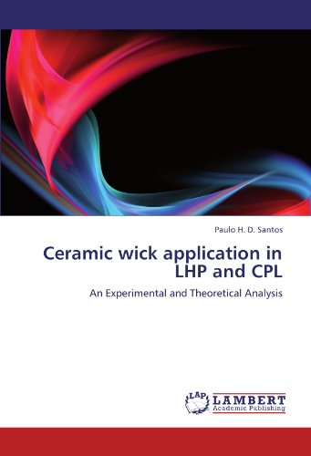 Cover for Paulo H. D. Santos · Ceramic Wick Application in Lhp and Cpl: an Experimental and Theoretical Analysis (Paperback Book) (2012)