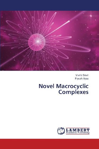 Novel Macrocyclic Complexes - Piyush Vyas - Livros - LAP LAMBERT Academic Publishing - 9783659327797 - 18 de fevereiro de 2013