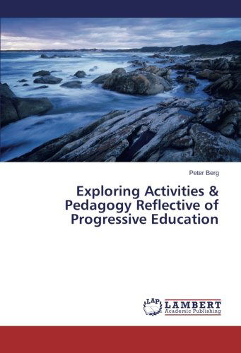 Cover for Peter Berg · Exploring Activities &amp; Pedagogy Reflective of Progressive Education (Pocketbok) (2013)