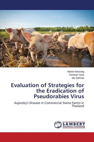 Cover for Mo Salman · Evaluation of Strategies for the Eradication of Pseudorabies Virus: Aujeszky's Disease in Commercial Swine Farms in Thailand (Paperback Book) (2014)