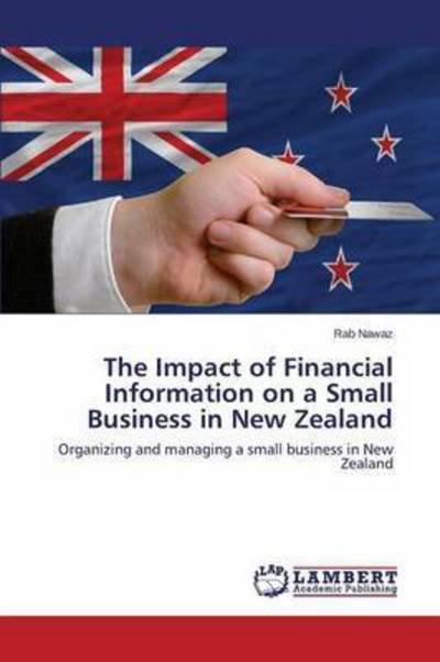 Cover for Nawaz Rab · The Impact of Financial Information on a Small Business in New Zealand (Paperback Bog) (2015)