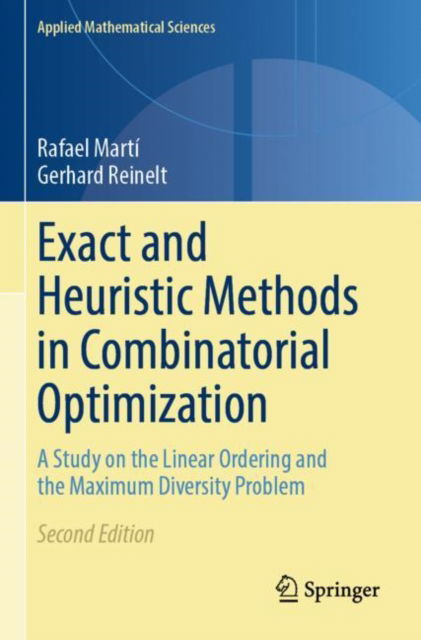 Cover for Rafael Marti · Exact and Heuristic Methods in Combinatorial Optimization: A Study on the Linear Ordering and the Maximum Diversity Problem - Applied Mathematical Sciences (Paperback Book) [2nd ed. 2022 edition] (2023)